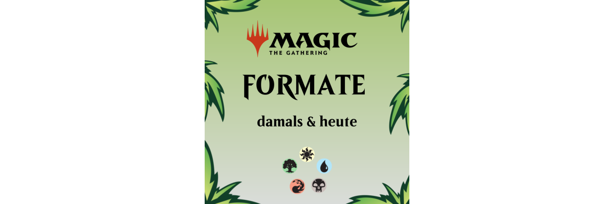Magic: The Gathering-Formate damals und heute - 