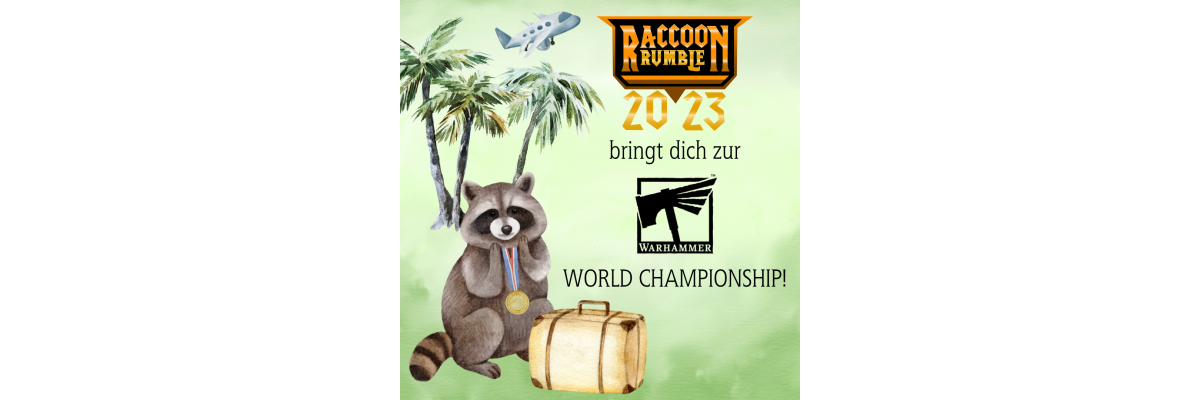 Unser Raccoon Rumble bringt dich zur World Championship of Warhammer! - 