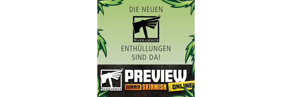 Summer Skirmish – die neuen Enthüllungen der Warhammer-Vorschau sind da! - 