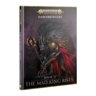Age of Sigmar - Dawnbringers: Book IV - The Mad King Rises (Englisch)